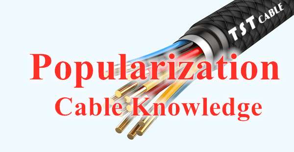 TSTCABLES Cable Knowledge Popularization