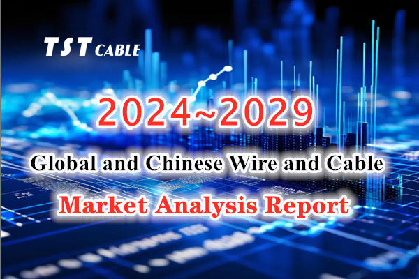 Insights:2024~2029 Global and Chinese Wire and Cable Market Analysis Report